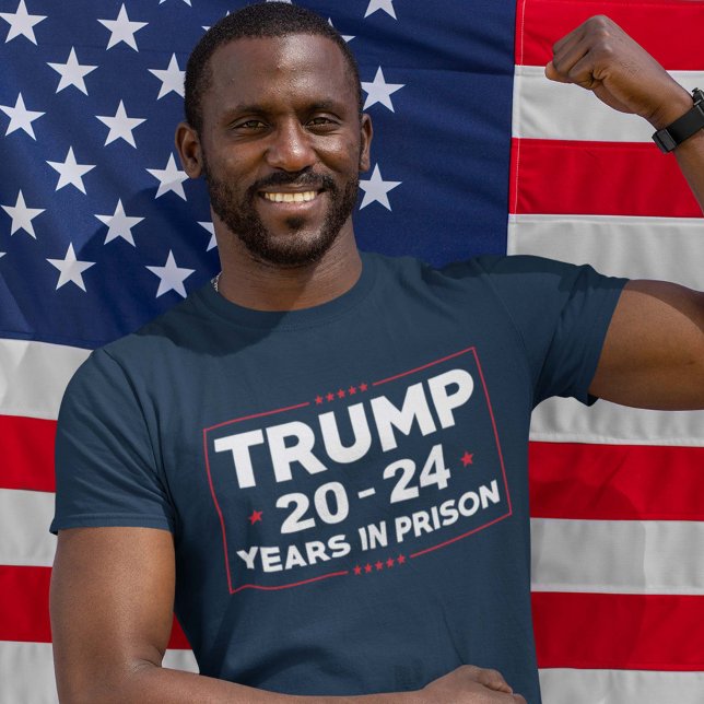 Trump 20-24 Years In Prison T-Shirt (Creator Uploaded)