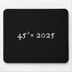 Trump 45^2=2025 Happy New Year Presidential Inaugu Mouse Pad
