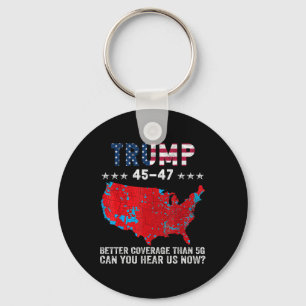 Trump 45 47 Better Coverage Than 5g Can You Hear U Key Ring