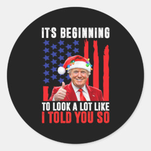 Trump 45 47 It's Beginning To Look A Lot Like I To Classic Round Sticker