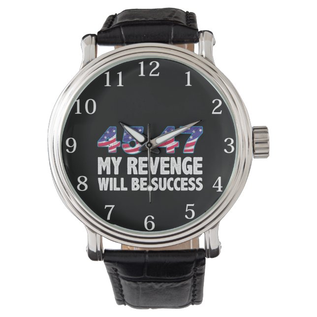 Trump 45-47 My Revenge Will Be Success Watch (Front)