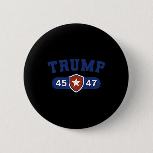 Trump 45 And Trump 47 American Great  6 Cm Round Badge