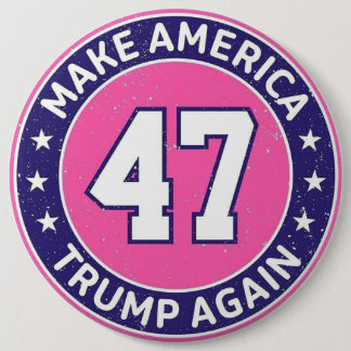 Trump 47  6 cm round badge