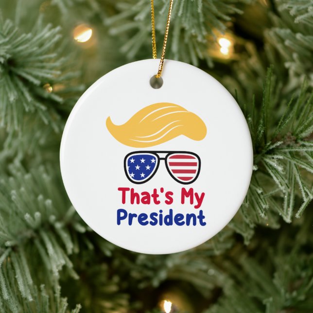 Trump 47 - That's My President  Ceramic Ornament (Tree)