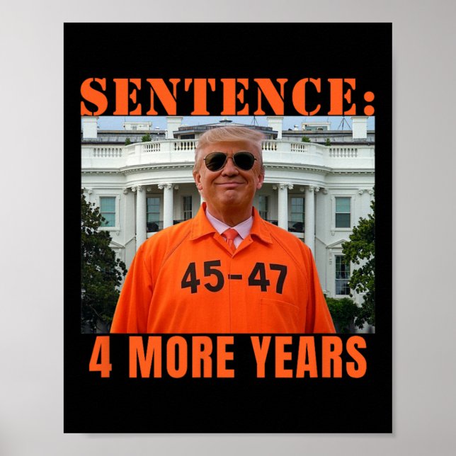 Trump 4 More Years Sentence 45 47 White House Dadd Poster (Front)