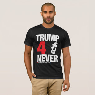 Trump 4 Never!! T-Shirt