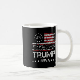 Trump 4eva Forever 4th Of July Love President We T Coffee Mug