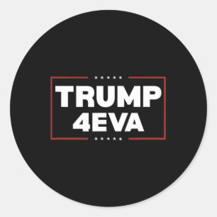 Trump 4eva Forever President Trump 4eva  Classic Round Sticker