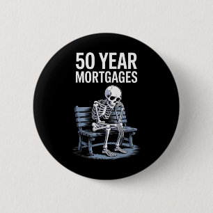 Trump 50 Year Mortgages Funny Skeleton 6 Cm Round Badge