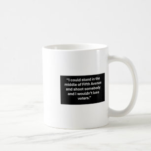 Trump 5th Avenue Quote  Coffee Mug