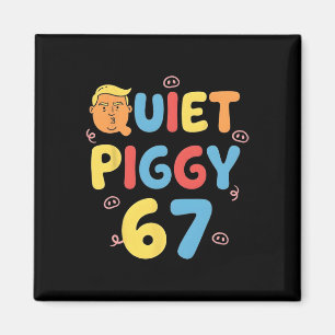 Trump 6 7 Quiet Piggy Funny Political Meme Pig Lov Magnet