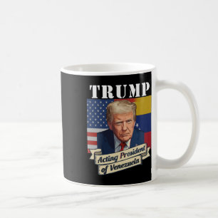 Trump Acting President Of Venezuela  Coffee Mug