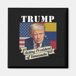 Trump Acting President Of Venezuela Magnet