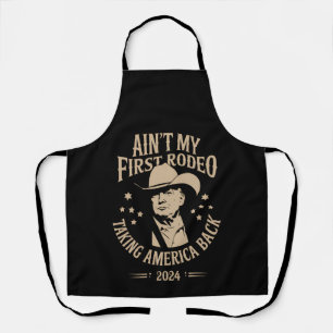 Trump Ain't My First Rodeo Cowboy American Apron