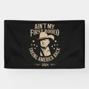 Trump Ain't My First Rodeo Cowboy American Banner