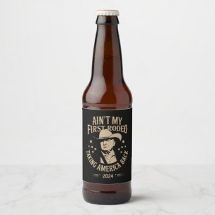 Trump Ain't My First Rodeo Cowboy American Beer Bottle Label