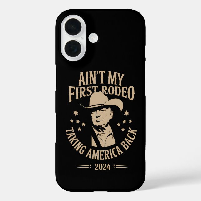Trump Ain't My First Rodeo Cowboy American Case-Mate iPhone Case (Back)