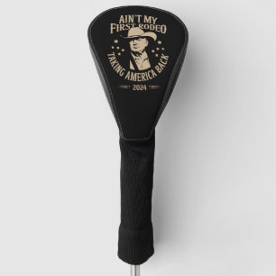 Trump Ain't My First Rodeo Cowboy American Golf Head Cover
