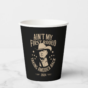 Trump Ain't My First Rodeo Cowboy American Paper Cups