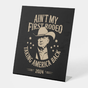 Trump Ain't My First Rodeo Cowboy American Pedestal Sign