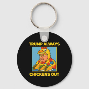 Trump Always Chickens Out Funny Meme Taco  Key Ring
