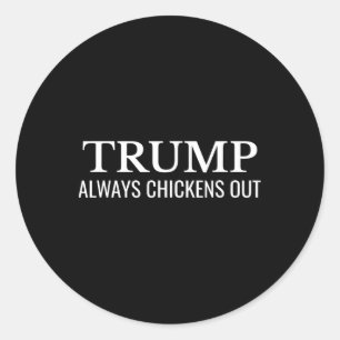 Trump Always Chickens Out – Funny Political Taco Classic Round Sticker