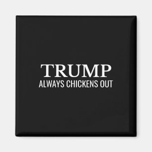 Trump Always Chickens Out – Funny Political Taco Magnet