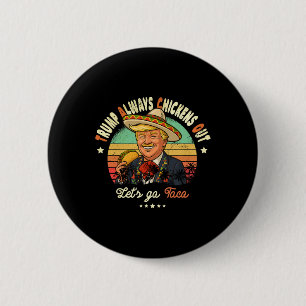 Trump Always Chickens Out Funny Trump T.a.c.o  6 Cm Round Badge