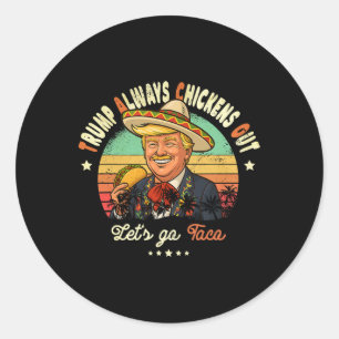 Trump Always Chickens Out Funny Trump T.a.c.o Classic Round Sticker