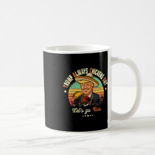Trump Always Chickens Out Funny Trump T.a.c.o Coffee Mug