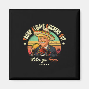 Trump Always Chickens Out Funny Trump T.a.c.o Magnet
