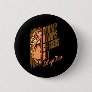 Trump Always Chickens Out Funny Trump Taco 6 Cm Round Badge