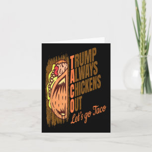 Trump Always Chickens Out Funny Trump Taco Card