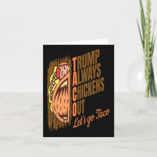 Trump Always Chickens Out Funny Trump Taco Card