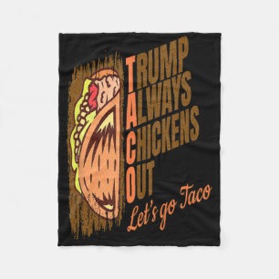 Trump Always Chickens Out Funny Trump Taco  Fleece Blanket