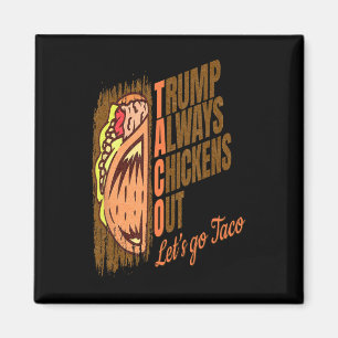 Trump Always Chickens Out Funny Trump Taco Magnet