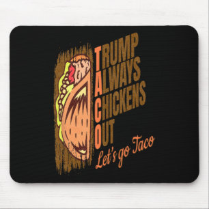 Trump Always Chickens Out Funny Trump Taco Mouse Pad