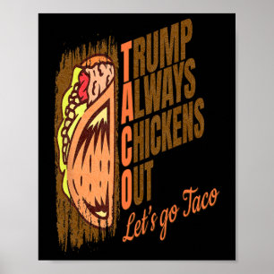 Trump Always Chickens Out Funny Trump Taco  Poster