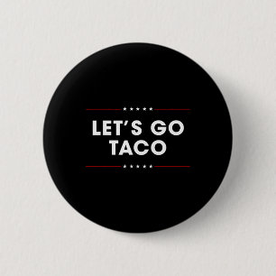 Trump Always Chickens Out Let's Go Taco Funny 10 6 Cm Round Badge