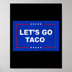 Trump Always Chickens Out Let's Go Taco Funny 11 Poster