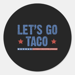 Trump Always Chickens Out Let's Go Taco Funny 12 Classic Round Sticker