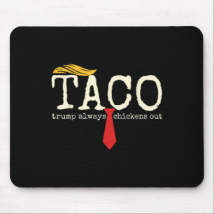 Trump Always Chickens Out Let's Go Taco Funny 13 Mouse Pad