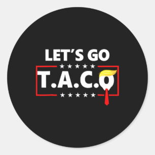 Trump Always Chickens Out Let's Go Taco Funny 14 Classic Round Sticker
