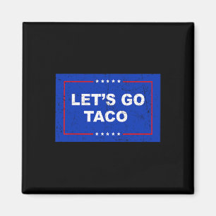 Trump Always Chickens Out Let's Go Taco Funny 1 Magnet