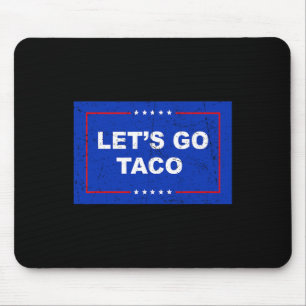 Trump Always Chickens Out Let's Go Taco Funny 1  Mouse Pad