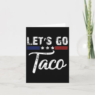 Trump Always Chickens Out Let's Go Taco Funny 4 Card