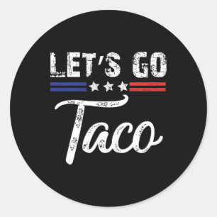Trump Always Chickens Out Let's Go Taco Funny 4 Classic Round Sticker