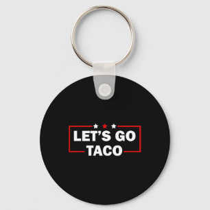 Trump Always Chickens Out Let's Go Taco Funny 4th Key Ring