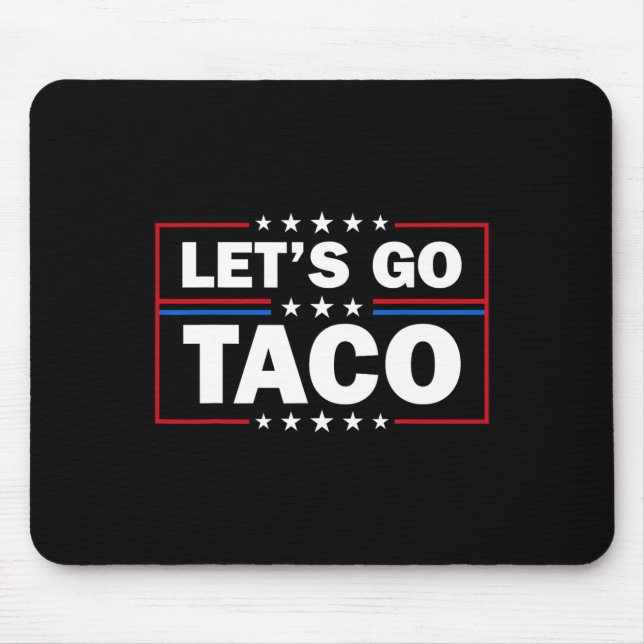 Trump Always Chickens Out Let's Go Taco Funny 4th  Mouse Pad (Front)
