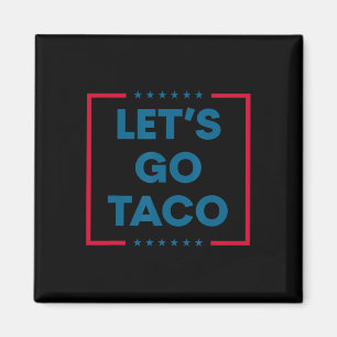Trump Always Chickens Out Let's Go Taco Funny 5 Magnet